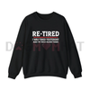 "Re-Tired" Funny Retirement Sweatshirt by Dog Mom Hat