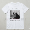 HAGBDH "I Do Not Think" Cat Tee – Goth Clothing Funny Graphic, 90s Vintage Style Trendy T-Shirts by Dog Mom Hat