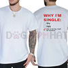 "Why I'm Single" T-Shirt by Dog Mom Hat