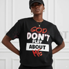 "God Don't Play About Me" Quote T-Shirt by Dog Mom Hat