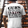 "Guns Don't Kill People Dads With Pretty Daughters Do" Shirt by Dog Mom Hat
