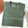 "My Husband's Biggest Problem" Comfort Colors® Shirt – Funny Wife Sarcasm Tee | Sassy Marriage Humor Gift by Dog Mom Hat