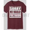 "Sorry No Hablo Fuctardo" Funny T-Shirt by Dog Mom Hat