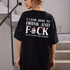 "Came Here to Drink and F**k" T-Shirt – Bold Skull Graphic Tee, Party Slogan Shirt by Dog Mom Hat