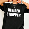 "Retired Stripper" Funny Graphic T-Shirt by Dog Mom Hat