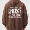 "I Don't Have The Energy To Pretend" Hoodie by Dog Mom Hat