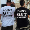"Don't Get Caught" Printed Men's T-Shirt by Dog Mom Hat