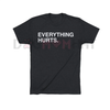 "EVERYTHING HURTS" Funny Graphic T-Shirt by Dog Mom Hat