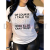 "Of Course I Talk To God" T-Shirt by Dog Mom Hat