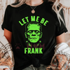 "Let Me Be Frank" T-Shirt – Unisex Funny Slogan Tee, Casual Short Sleeve Shirt by Dog Mom Hat