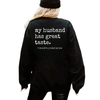 "My Husband Has Great Taste" Sweatshirt by Dog Mom Hat