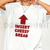 "Insert Cheesy Bread" Pointing Arrow T-Shirt by Dog Mom Hat