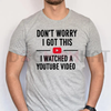 Funny Dad T-Shirt – "Don't Worry I Got This I Watched a YouTube Video" by Dog Mom Hat