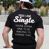 "YES I AM SINGLE" Print T-Shirt – Funny Flirting Slogan Tee by Dog Mom Hat