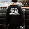 "Don't Speak to My Husband" Sweatshirt by Dog Mom Hat