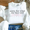 "Sorry For What My Face Said" Sweatshirt by Dog Mom Hat