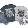 "Daddy Needs A Beer" T-Shirt – Funny Men's Drinking Graphic Tee | Dad Life Slogan Apparel by Dog Mom Hat