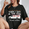 "I Gotta See The Candy First" Funny Dark Humor T-Shirt by Dog Mom Hat
