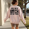 "Yes I’m a Bitch But Not Yours" Sweatshirt by Dog Mom Hat