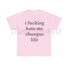 "I Hate My Chungus Life" T-Shirt – Funny Sarcastic Meme Tee by Dog Mom Hat