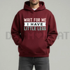 "Wait For Me I Have Little Legs" Funny Hoodie by Dog Mom Hat