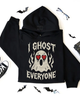I ghost everyone hoodie by Madness & Mayhem LLC