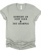 Running on Diet Coke and Dry Shampoo Tee by Ocean & 7th