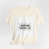 I Overthink Therefore I Am Tee | Sarcastic Shirt, Self-Deprecating Quote by Tristan’s Treehouse