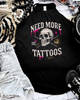 need more tattoos rockstar tank by Madness & Mayhem LLC