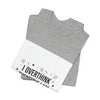 I Overthink Therefore I Am Tee | Sarcastic Shirt, Self-Deprecating Quote by Tristan’s Treehouse