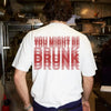 "You Might Be" Funny Streetwear Graphic Tee - Unisex Slogan T-Shirt by Dog Mom Hat