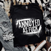 Annoyed as fuck Shirt (finished product) by Madness & Mayhem LLC