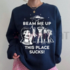 "Beam Me Up This Place Sucks" Sweatshirt by Dog Mom Hat