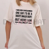 "Sexy Bald Guy" Funny T-Shirt by Dog Mom Hat