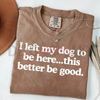 'I Left My Dog To Be Here' T-Shirt by Dog Mom Hat