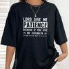 "Lord Give Me Patience" Graphic T-Shirt by Dog Mom Hat