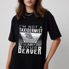 Funny Taxidermist Hunter T-Shirt - Sarcastic Quote Tee, Made in USA by Dog Mom Hat