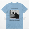 HAGBDH "I Do Not Think" Cat Tee – Goth Clothing Funny Graphic, 90s Vintage Style Trendy T-Shirts by Dog Mom Hat