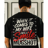 "When it Comes to My Wife I Will Smile in My Mugshot" Shirt by Dog Mom Hat