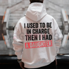 "I Used To Be In Charge" Girl Dad Hoodie by Dog Mom Hat