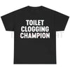 Toilet Champion Gag Gift Graphic T-Shirt by Dog Mom Hat