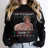 "I Am Pleasant" Ugly Christmas Sweatshirt – Funny Steel Magnolias Ouiser Boudreaux Holiday Crewneck by Dog Mom Hat