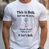 "This Is Bob. Bob Has No Arms" T-Shirt by Dog Mom Hat
