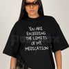 You Exceed My Medication Limits T-Shirt – Funny Sarcastic Humorous Unisex Cotton Tee