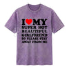 I Love My Super Hot Girlfriend Vintage Washed Tee – Bold Loyalty Slogan T-Shirt, Funny Relationship Streetwear