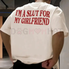 "I'm a Slut for My Girlfriend" Funny Couple Shirt – Y2K Quote Tee | Valentines Day Gift for Boyfriend by Dog Mom Hat