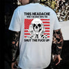 "This Headache Won't Go Away" Shirt - Funny Relatable T-Shirt, Sarcastic Humor Apparel