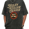 "Helen Keller Denier" Vintage Washed T-Shirt – Absurd Humor Graphic Tee by Dog Mom Hat