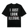 "I Just Look Illegal" T-Shirt – Funny Immigration Statement Tee by Dog Mom Hat