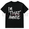 "I'm That Auntie" Funny Best Aunt Tee T-Shirt by Dog Mom Hat